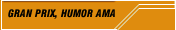 GRAN PRIX, HUMOR AMA